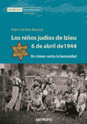 LOS NIÑOS JUDÍOS DE IZIEU. 6 DE ABRIL DE 1944
