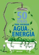 50 FORMAS PARA AHORRAR AGUA Y ENERGÍA