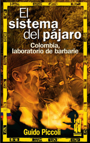 EL SISTEMA DEL PÁJARO. COLOMBIA, LABORATORIO DE BARBARIE