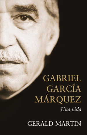 GABRIEL GARCÍA MÁRQUEZ. UNA VIDA