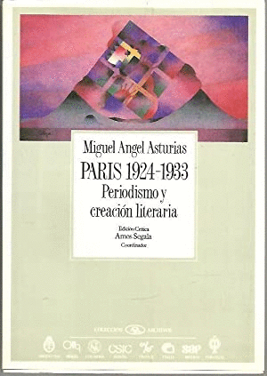 MIGUEL ÁNGEL ASTURIAS. PARÍS 1924-1933. PERIODISMO Y CREACIÓN LITERARIA