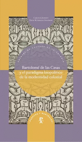 BARTOLOMÉ DE LAS CASAS Y EL PARADIGMA BIOPOLÍTICO DE LA MODERNIDAD COLONIAL