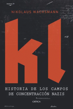 KL. UNA HISTORIA DE LOS CAMPOS DE CONCENTRACIÓN NAZIS