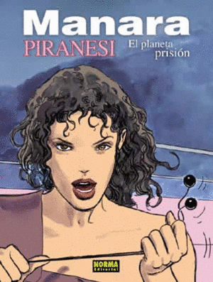 PIRANESI: EL PLANETA PRISION (COL. MANARA 21)