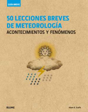 50 LECCIONES BREVES DE METEOROLOGÍA ACONTECIMIENTOS Y FENÓMENOS