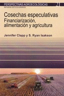 COSECHAS ESPECULATIVAS. FINANCIARIZACION, ALIMENTACIÓN Y AGRICULTURA
