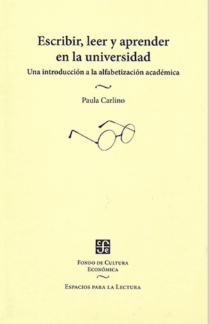 ESCRIBIR, LEER Y APRENDER EN LA UNIVERSIDAD. UNA INTRODUCCIÓN A LA ALFABETIZACIÓN ACADÉMICA