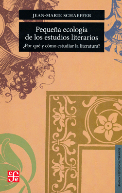 PEQUEÑA ECOLOGÍA DE LOS ESTUDIOS LITERARIOS: ¿POR QUÉ Y CÓMO ESTUDIAR LA LITERATURA?