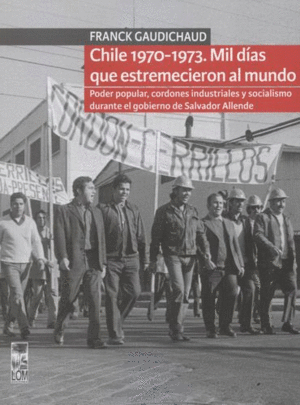 CHILE 1970-1973. MIL DÍAS QUE ESTREMECIERON AL MUNDO