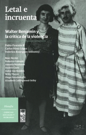 LETAL E INCRUENTA. WALTER BENJAMIN Y LA CRÍTICA DE LA VIOLENCIA