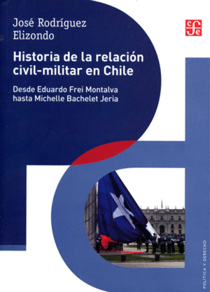 HISTORIA DE LA RELACIÓN CIVIL-MILITAR EN CHILE