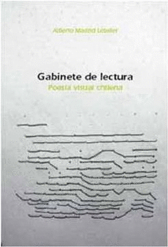 GABINETE DE LECTURAS. POESÍA VISUAL CHILENA