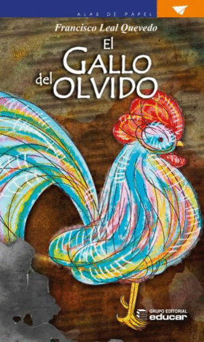 EL GALLO DEL OLVIDO + GUIA DE LECTURA