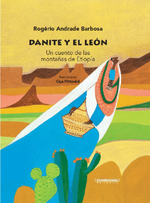 DANITE Y EL LEÓN UN CUENTO DE LAS MONTAÑAS DE ETIOPÍA
