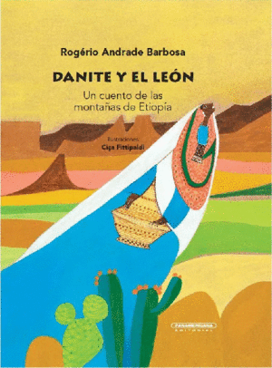 DANITE Y EL LEÓN UN CUENTO DE LAS MONTAÑAS DE ETIOPÍA