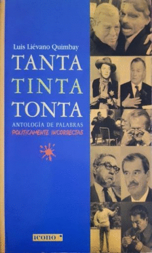 TANTA TINTA TONTA. ANTOLOGIA DE PALABRAS POLITICAMENTE INCORRECTAS