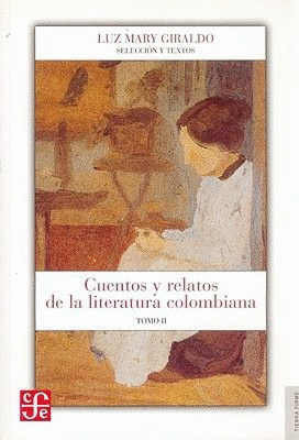 CUENTOS Y RELATOS DE LA LITERATURA COLOMBIANA TOMOS I Y II