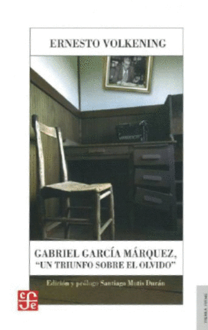 GABRIEL GARCIA MARQUEZ. UN TRIUNFO SOBRE EL OLVIDO