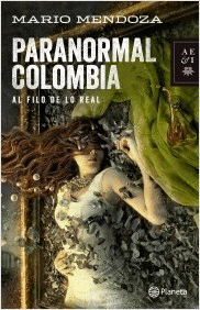 PARANORMAL COLOMBIA. AL FILO DE LO REAL