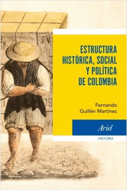 ESTRUCTURA HISTORICA, SOCIAL Y POLITICA DE COLOMBIA