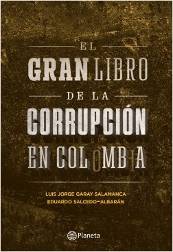 EL GRAN LIBRO DE LA CORRUPCIÓN EN COLOMBIA