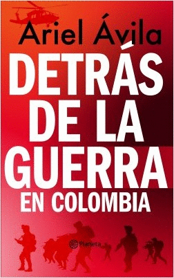 DETRAS DE LA GUERRA EN COLOMBIA