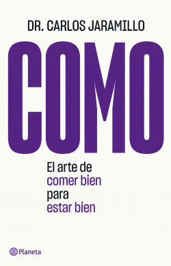 COMO. EL ARTE DE COMER BIEN PARA ESTAR BIEN