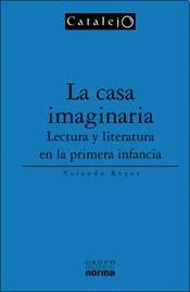 LA CASA IMAGINARIA. LECTURA Y LITERATURA EN LA PRIMERA INFANCIA