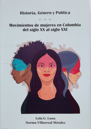 MOVIMIENTOS DE MUJERES EN COLOMBIA DEL SIGLO XX AL SIGLO XXI