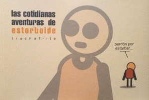 LAS COTIDIANAS AVENTURAS DE ESTORBOIDE