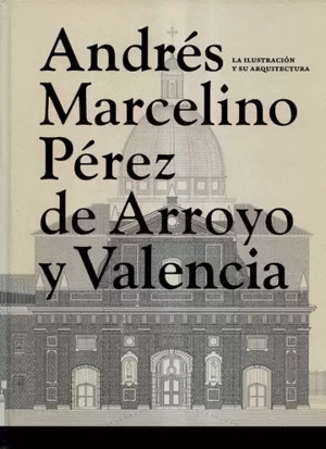 ANDRÉS MARCELINO PÉREZ DE ARROYO Y VALENCIA