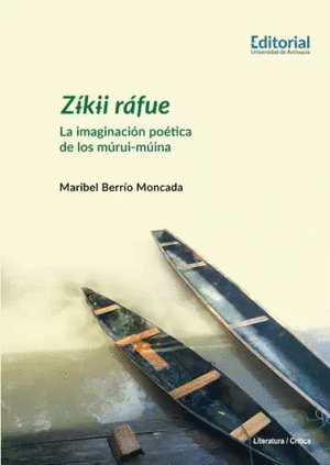 ZIKII RAFUE. LA IMAGINACIÓN POÉTICA DE LOS MURUI-MUINA