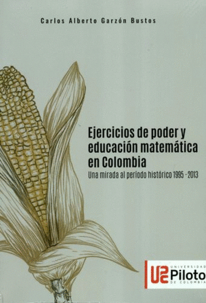 EJERCICIOS DE PODER Y EDUCACIÓN MATEMÁTICA EN COLOMBIA