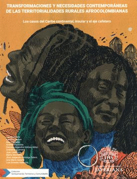 TRANSFORMACIONES Y NECESIDADES CONTEMPORÁNEAS DE LAS TERRITORIALIDADES RURALES AFROCOLOMBIANAS
