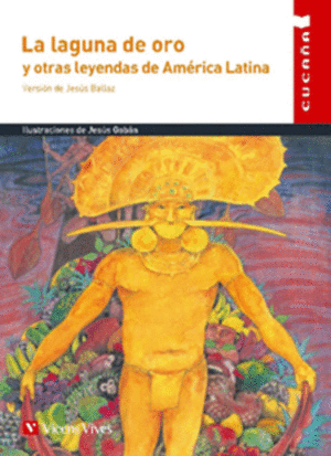 LA LAGUNA DE ORO Y OTRAS LEYENDAS DE AMERICA LATINA