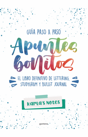 APUNTES BONITOS: GUÍA PASO A PASO DE LETTERING, STUDYGRAM Y BULLET JOURNAL