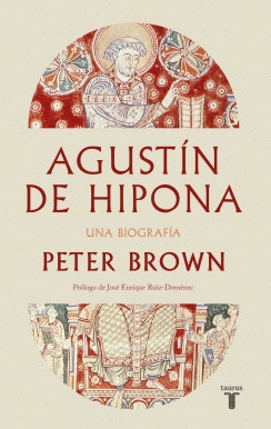 AGUSTÍN DE HIPONA. UNA BIOGRAFÍA