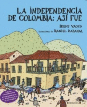 LA INDEPENDENCIA DE COLOMBIA, ASI FUE