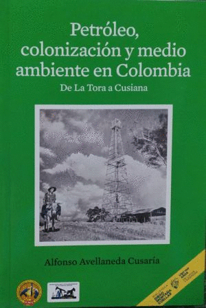 PETROLEO, COLONIZACIÓN Y MEDIO AMBIENTE EN COLOMBIA