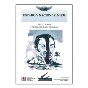 ANTOLOGIA ECONOMICA COLOMBIANA ESTADO Y NACION 1810-1830