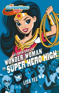 LAS AVENTURAS DE WONDER WOMAN EN SUPER HERO HIGH