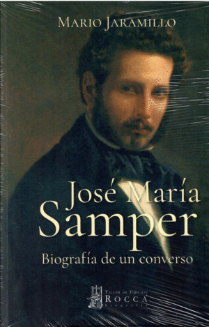 JOSE MARIA SAMPER: BIOGRAFIA DE UN CONVERSO