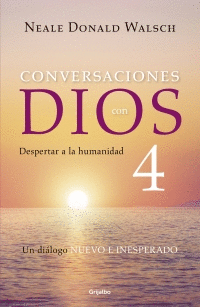 CONVERSACIONES CON DIOS 4 DESPERTAR A LA HUMANIDAD