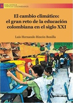EL CAMBIO CLIMÁTICO: EL GRAN RETO DE LA EDUCACIÓN COLOMBIANA EN EL SIGLO XXI