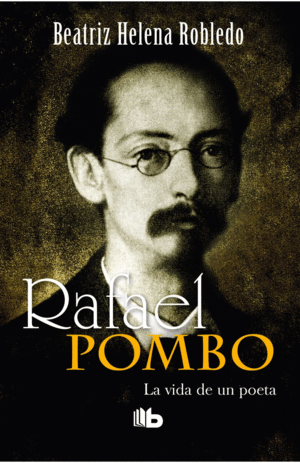 RAFAEL POMBO. LA VIDA DE UN POETA