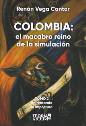 COLOMBIA: EL MACABRO REINO DE LA SIMULACION TOMO 2