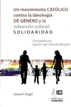 UN MOVIMIENTO CATÓLICO CONTRA LA IDEOLOGIA DE GÉNERO Y LA SOBERSIÓN CULTURAL: SOLIDARIDAD
