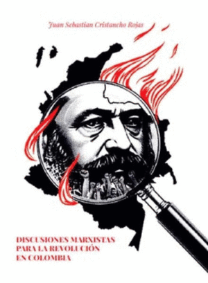 DISCUSIONES MARXISTAS PARA LA REVOLUCIÓN EN COLOMBIA
