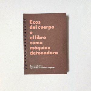 ECOS DEL CUERPO O EL LIBRO COMO PÁGINA DETONADORA