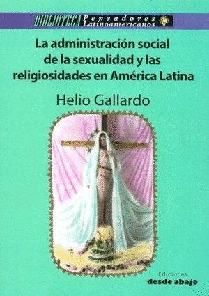 LA ADMINISTRACIÓN SOCIAL DE LA SEXUALIDAD Y LAS RELIGIOSIDADES EN AMÉRICA LATINA